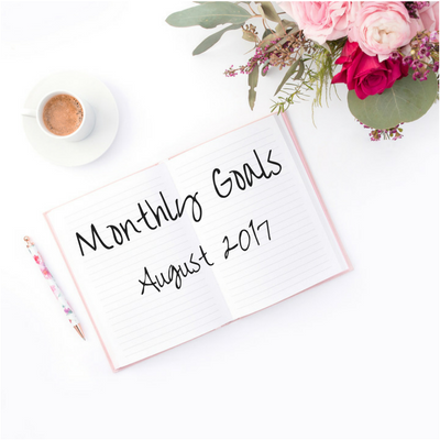Monthly Goals/Goals Recap – August 2017